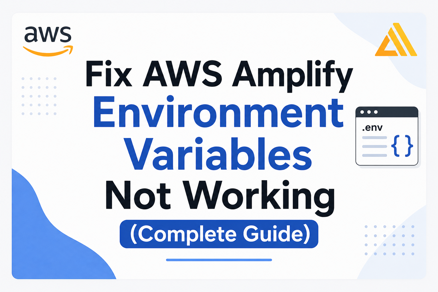 Fix AWS Amplify Environment Variables Not Working (Complete Guide)